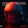 Friday Noise - Single album lyrics, reviews, download