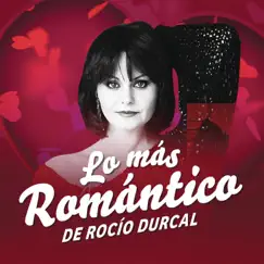 Lo Más Romántico de - EP by Rocío Dúrcal album reviews, ratings, credits