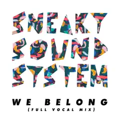 We Belong (Full Vocal Mix) - Single by Sneaky Sound System album reviews, ratings, credits
