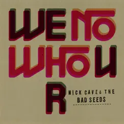 We No Who U R - Single by Nick Cave & The Bad Seeds album reviews, ratings, credits