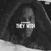 They Wish - Single album lyrics, reviews, download