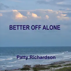 Better off Alone - Single by Patty Richardson album reviews, ratings, credits