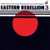 Eastern Rebellion 3 album lyrics, reviews, download