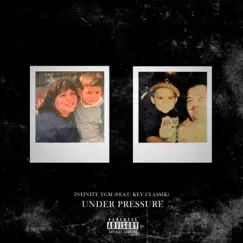 UNDER PRESSURE (feat. Kev Classik) - Single by Infinite Tgm album reviews, ratings, credits