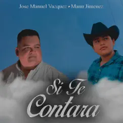 Si Te Contara - Single by José Manuel Vázquez & Manu Jiménez album reviews, ratings, credits