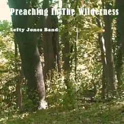 Preaching in the Wilderness by Lefty Jones Band album reviews, ratings, credits