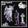 Grave Yard Shift - Single album lyrics, reviews, download