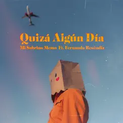 Quizá Algún Día (feat. Fernanda Reséndiz) - Single by Mi Sobrino Memo album reviews, ratings, credits