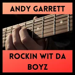 Rockin Wit Da Boyz - Single by Andy Garrett album reviews, ratings, credits