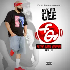 Flyer Gang Reppin 3 by Aye Hit Gee album reviews, ratings, credits