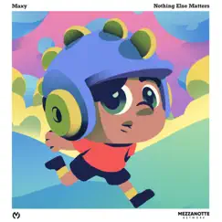 Nothing Else Matters - Single by Maxy album reviews, ratings, credits