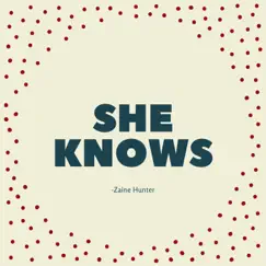 She Knows - Single by Zaine Hunter album reviews, ratings, credits