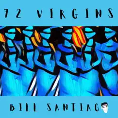 72 Virgins - Single by Bill Santiago album reviews, ratings, credits