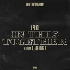 In This Together (feat. Bleach Cruiser) - Single by J PurGe album reviews, ratings, credits