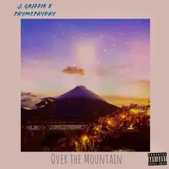 Over the Mountian (feat. Payme Payday) - Single by J. Griffie album reviews, ratings, credits