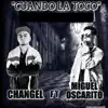 Cuando La Toco (feat. Changel) - Single album lyrics, reviews, download