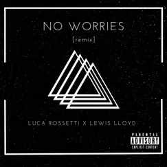 No Worries (Remix) - Single by Luca Rossetti & Lewis Lloyd album reviews, ratings, credits