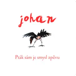 Pták sám je smysl zpěvu by Johan album reviews, ratings, credits