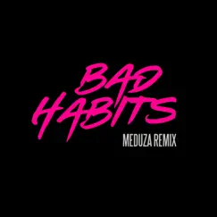 Bad Habits (MEDUZA Remix) Song Lyrics