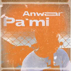 Pa'mi - Single by Anwar album reviews, ratings, credits