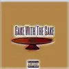Cake w the Cake - Single album lyrics, reviews, download