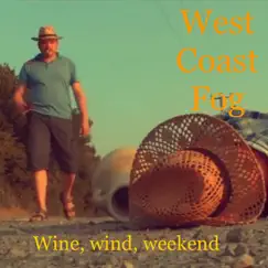 Wine, wind, weekend - Single by West Coast Fog album reviews, ratings, credits