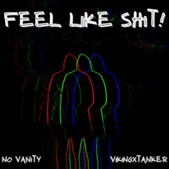Feel like SHIT! (feat. vikingxtanker) - Single by Devansh Barot album reviews, ratings, credits