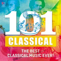 101 Classical: The Best Classical Music Ever! by Various Artists album reviews, ratings, credits