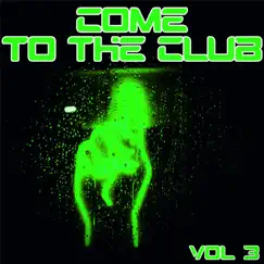 Come to the Club, Vol. 3 - Djs Accurate House & Deep Selection by Lord Kyte, Yandre Glass, Sound Poets, jag beats, Manuel Antinas, Gray Led, Sunray, Don Barro, Mabambi, Philosophy Route, Program 3, Mark From London, Lenny Jordan, Steven Silk, Ghetto Smokers, Piet Lorrigan, Paul Krines, Loveland 22, The Artic Soda & Tedd Farrenn album reviews, ratings, credits