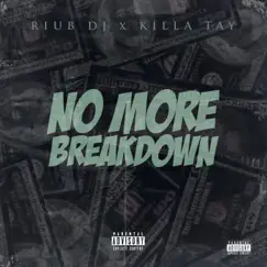 No More Breakdown (feat. Killa Tay) - Single by Riub DJ album reviews, ratings, credits