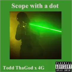Scope With a Dot (feat. 4G) - Single by Todd ThaGod album reviews, ratings, credits