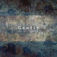 Gently(Ryu Solo) - Single by Ryu Matsuyama album reviews, ratings, credits