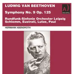 Beethoven: Symphony No. 9 in D Minor, Op. 125 (Live) by Anny Schlemm, Diana Eustrati, Gert Lutze, Karl Paul, Rundfunk-Sinfonie-Orchester Leipzig & Hermann Abendroth album reviews, ratings, credits