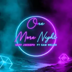 One More Night (feat. Sam Welch) - Single by Geff Joeseph album reviews, ratings, credits