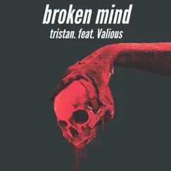 Broken Mind (feat. Valious) - Single by Tristan album reviews, ratings, credits
