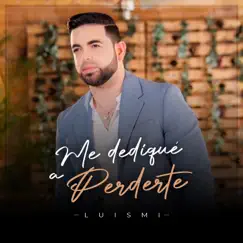 Me Dedique a Perderte (Salsa) - Single by Luismi album reviews, ratings, credits
