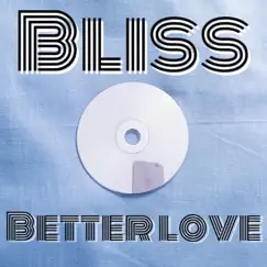 Better Love - Single by Bliss album reviews, ratings, credits