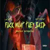 F**k What They Say (feat. Ghetto) - Single album lyrics, reviews, download