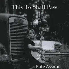 This Too Shall Pass - Single by Kate Assiran album reviews, ratings, credits