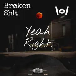 Yeah Right. (feat. Impulse) - Single by Broken Sh!t album reviews, ratings, credits