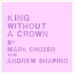 King Without a Crown - Single by Mark Crozer & Andrew Shapiro album reviews, ratings, credits