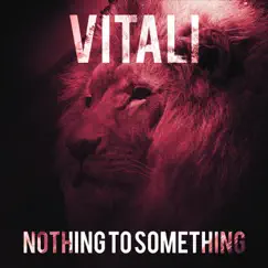 Nothing to Something (feat. Chris Hodges) - Single by Vitali album reviews, ratings, credits