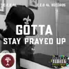 Gotta Stay Prayed Up - Single album lyrics, reviews, download