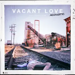 Vacant Love (feat. Blake Rose) [Acoustic] Song Lyrics