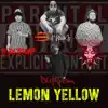 Lemon Yellow (feat. Ty da Tyrant, Blitz'em & Novelty Rapps) - Single album lyrics, reviews, download