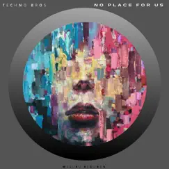 No Place for Us (feat. Karina Skye) - Single by Techno Bros & Sky White album reviews, ratings, credits