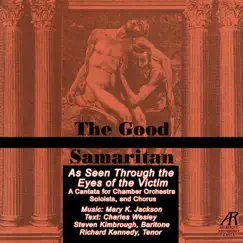 The Good Samaritan: As Seen Through the Eyes of the Victim by Steven Kimbrough, Richard Kennedy, Good Samaritan Instrumental Ensemble & Carlton R. Young album reviews, ratings, credits