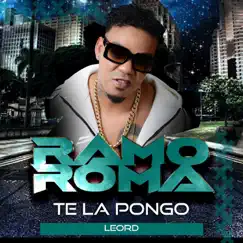 Te La Pongo (feat. Leo RD) - Single by Ramo Roma album reviews, ratings, credits