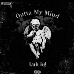Outta My Mind (Deluxe) by Luh Bg album reviews, ratings, credits