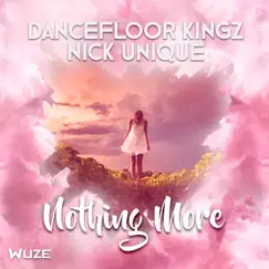 Nothing More - Single by Dancefloor Kingz & Nick Unique album reviews, ratings, credits